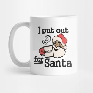 I Put Out Coffee For Santa Mug